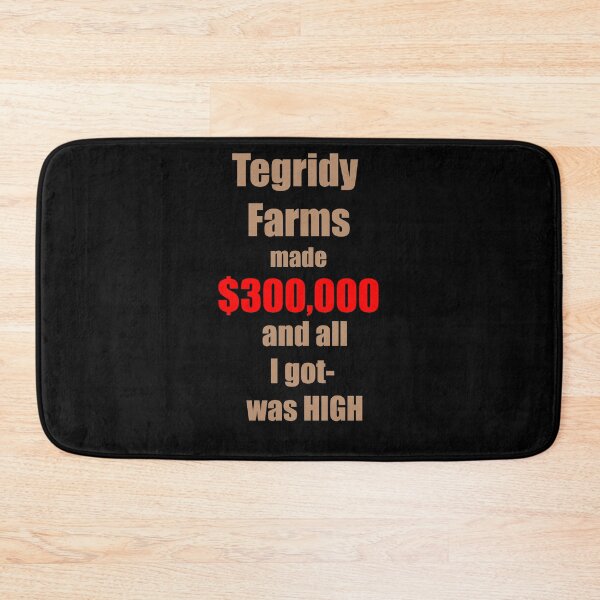 Item preview, Tegridy Farms made $300,000 and all I got was High Brown  and Red Text  designed and sold by Iskybibblle.