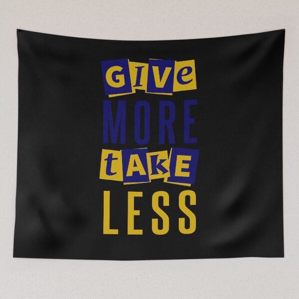 Item preview, Give more take less - philosophical quote designed and sold by Kam-designs.