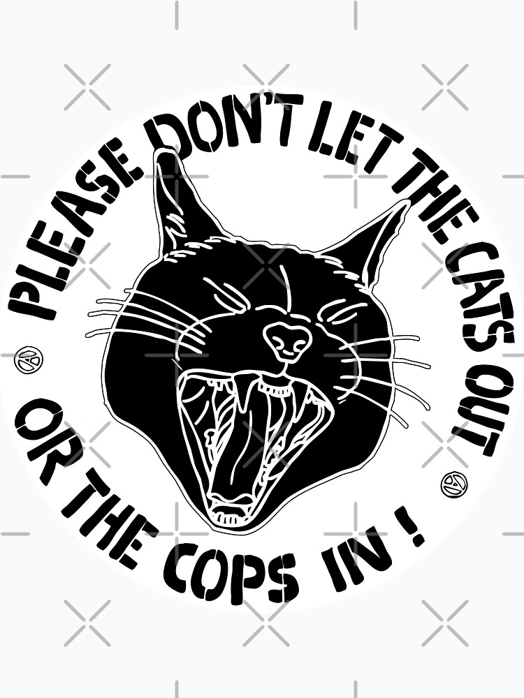 don't let the cats out or the cops in by craftordiy