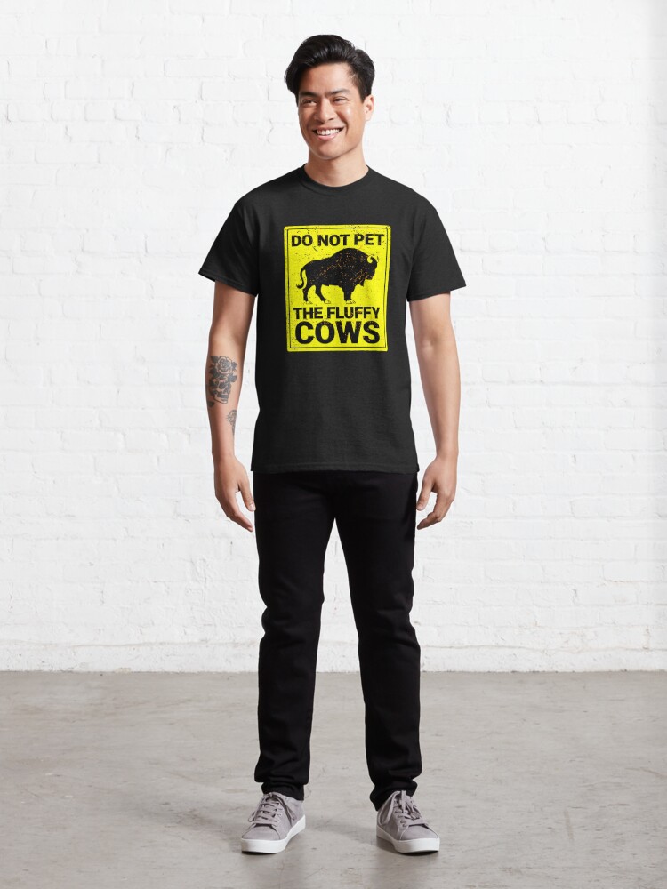 dont pet the fluffy cows t shirt