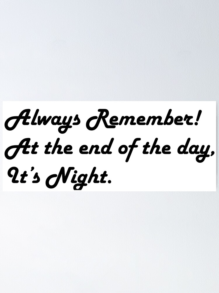 At the end of the day funny quote At the end of the day funny quote