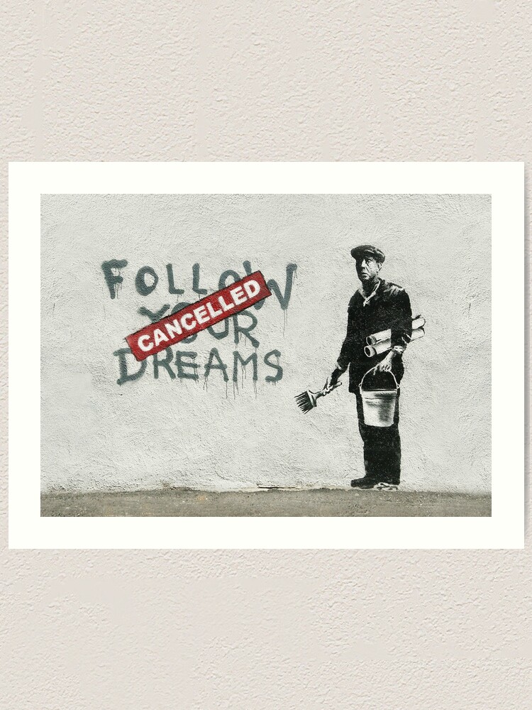 Impression Artistique Banksy Graffiti Citation Originale Suivez Vos Reves Annule Cynique Avec Peintre Et Seau De Peinture Hd Par Iresist Redbubble