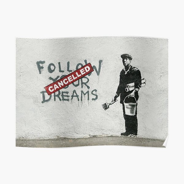 Banksy graffiti Original Quote Follow your dreams CANCELLED cynical with painter and bucket of paint Poster