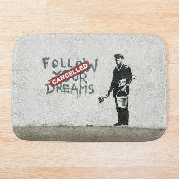 Banksy graffiti Original Quote Follow your dreams CANCELLED cynical with painter and bucket of paint Bath Mat