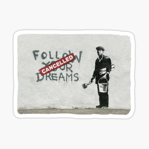 Banksy graffiti Original Quote Follow your dreams CANCELLED cynical with painter and bucket of paint Sticker