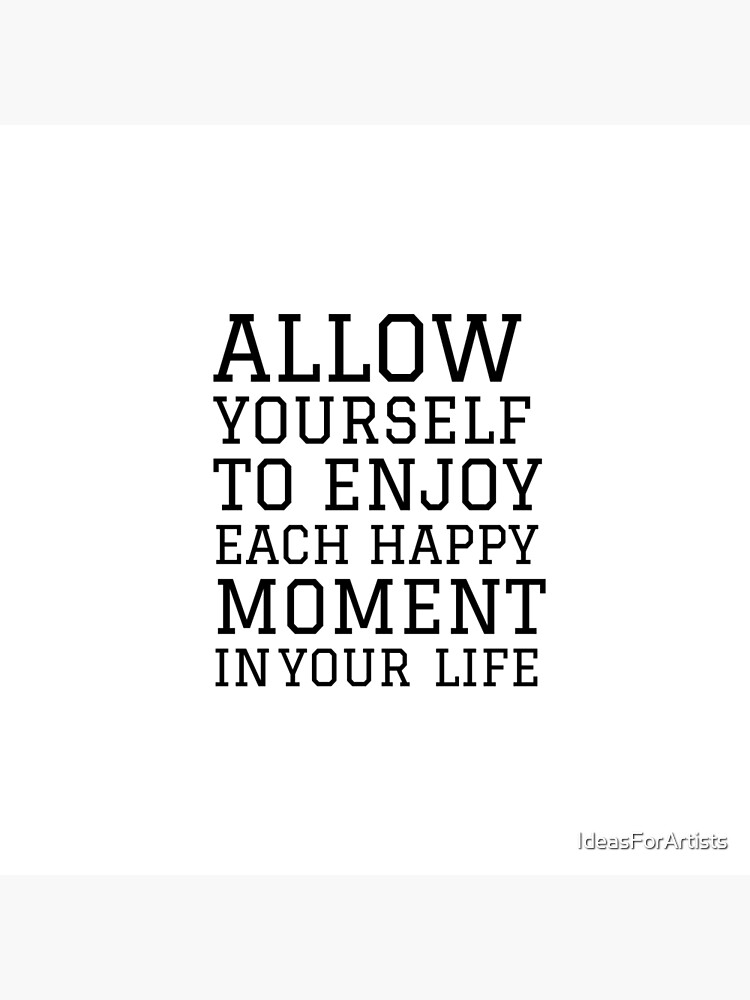 Allow yourself to enjoy yourself.