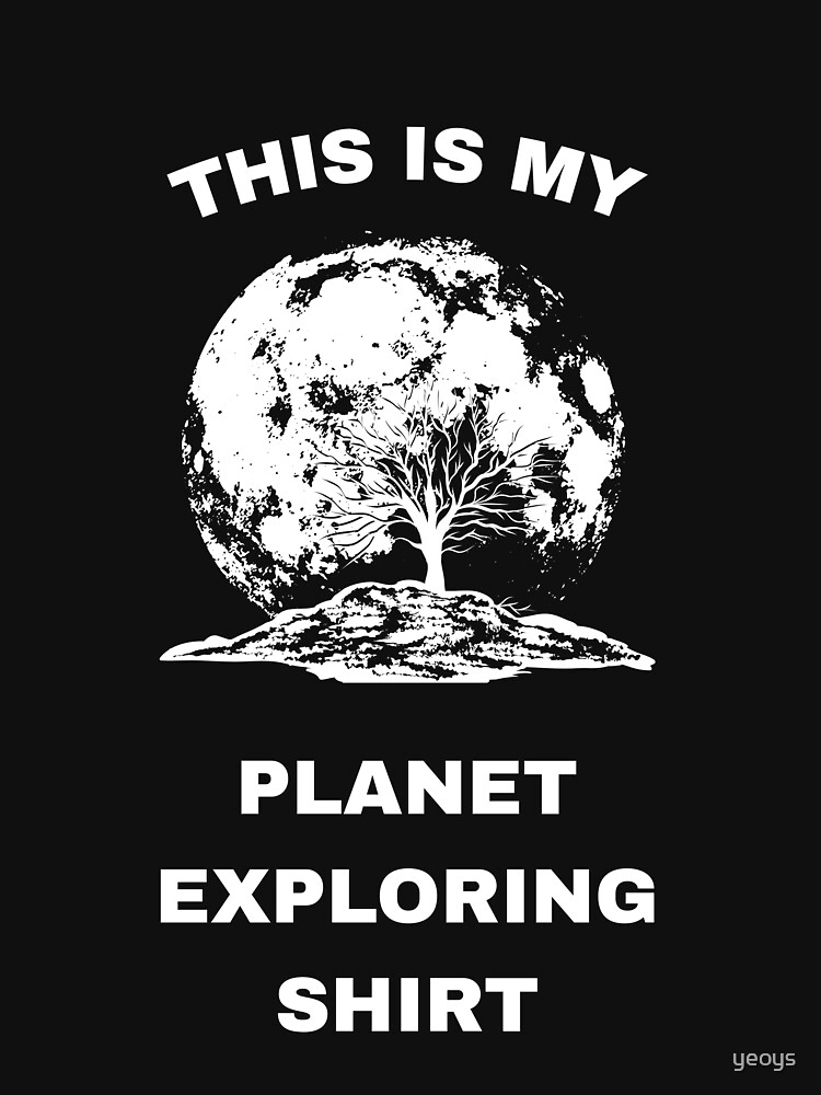 This Is My Planet Exploring Shirt - Exoplanet von yeoys