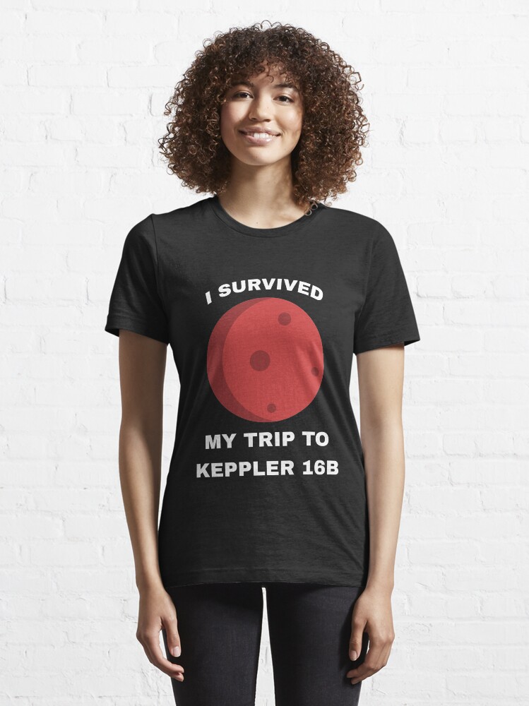 Alternate view of I Survived My Trip To Kepler 16b - Exoplanet Essential T-Shirt