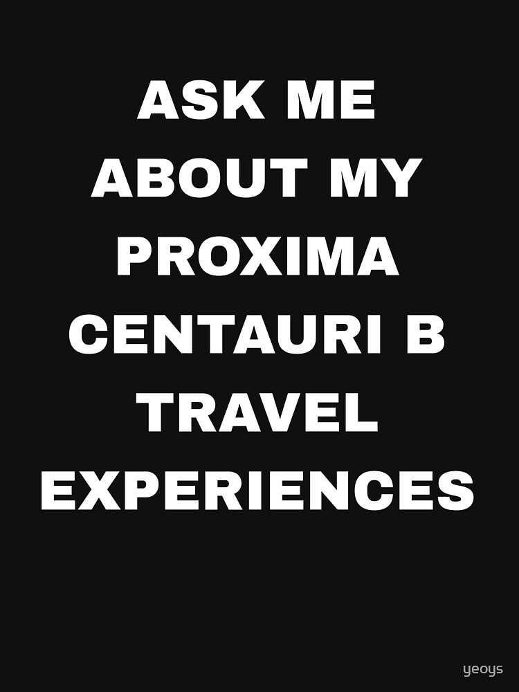 Ask Me About My Proxima Centauri B Experience - Exoplanet by yeoys