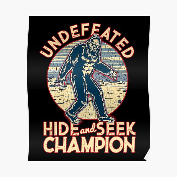 Bigfoot Undefeated Hide And Seek Champion Sasquatch Men Women Posters Redbubble 