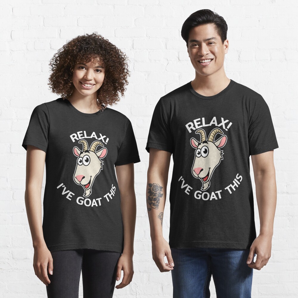 Relax I’ve Goat This T-Shirt 100% Cotton Premium Tee