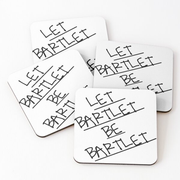 Let Bartlet Be Bartlet Coasters (Set of 4)