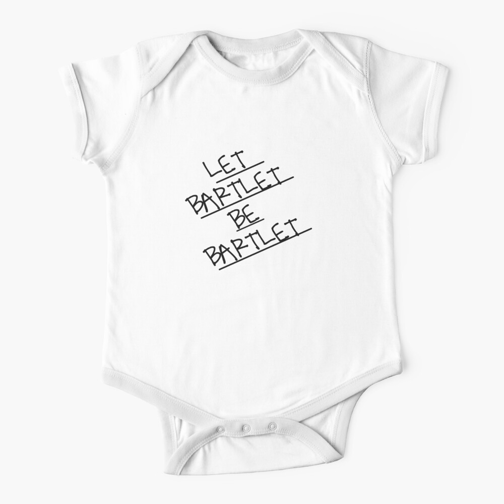 Let Bartlet Be Bartlet Baby One-Piece