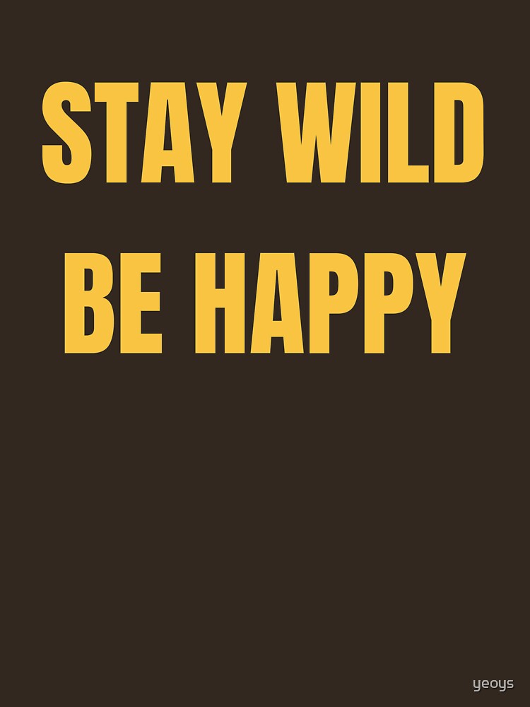 Stay Wild Be Happy - Funny Safari Explorer von yeoys
