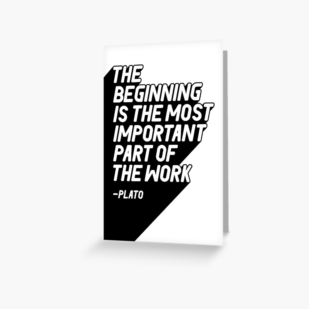 the-beginning-is-the-most-important-part-of-the-work-greeting-card-by