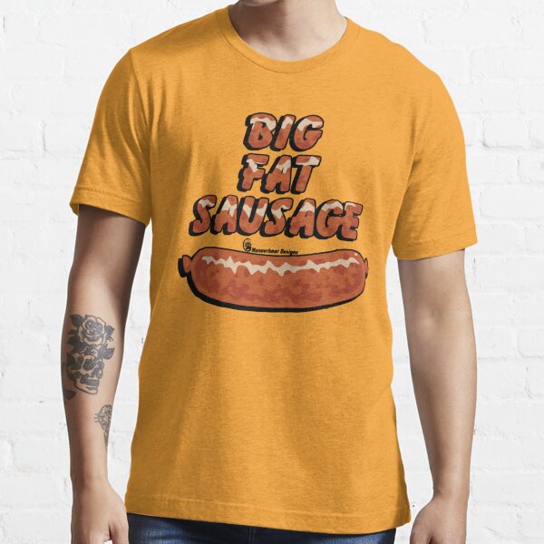 Big Fat Sausage T Shirt By Mancerbear Redbubble