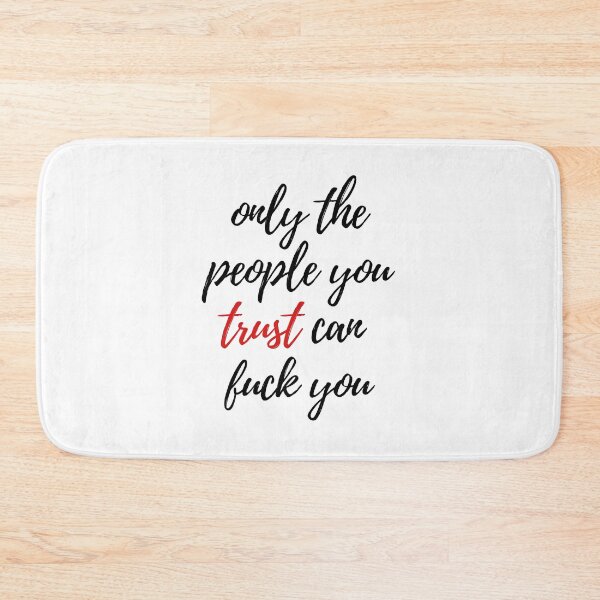 Item preview, Only the people you trust can f*ck you designed and sold by Rafael Pessanha.
