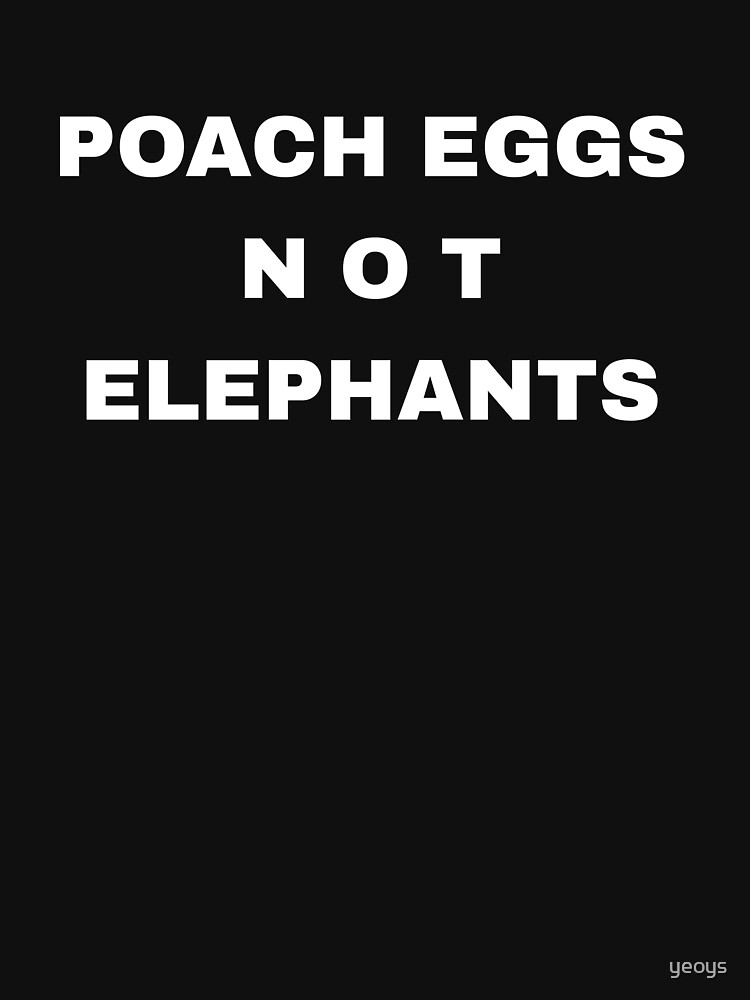 Poach Eggs Not Elephants - Stop Poaching by yeoys
