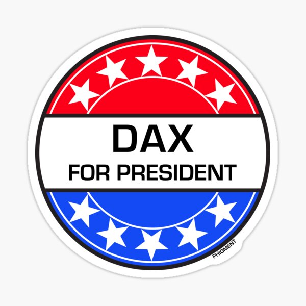 DAX FOR PRESIDENT Sticker