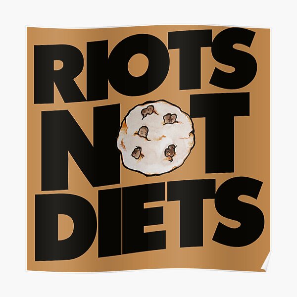 Riots Not Diets Posters | Redbubble
