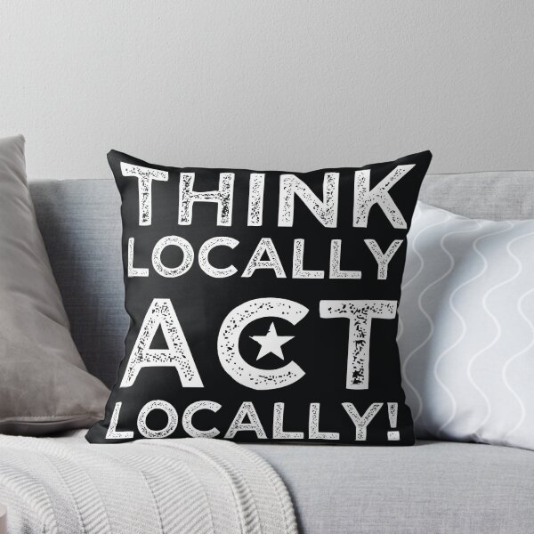 Item preview, Think Locally, Act Locally designed and sold by BrionMcClanahan.