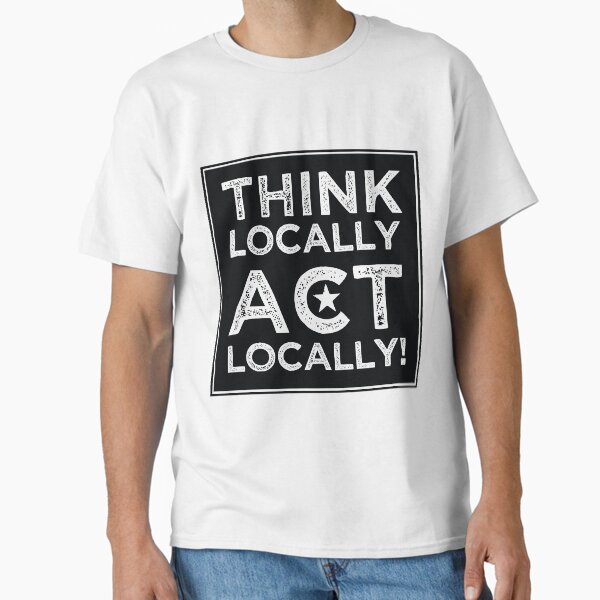 Item preview, Think Locally, Act Locally designed and sold by BrionMcClanahan.