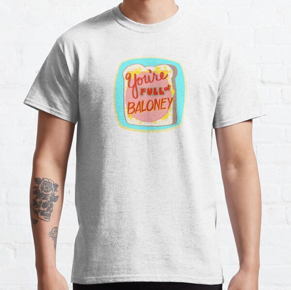 Full of Baloney Classic T-Shirt