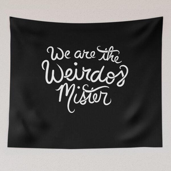 Item preview, We are the weirdos mister designed and sold by FrictionMaxxing.