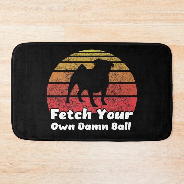Item preview, Funny Pug Fetch Your Own Damn Ball T-Shirt designed and sold by Dan66.