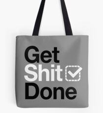 Get shit done Tote Bag