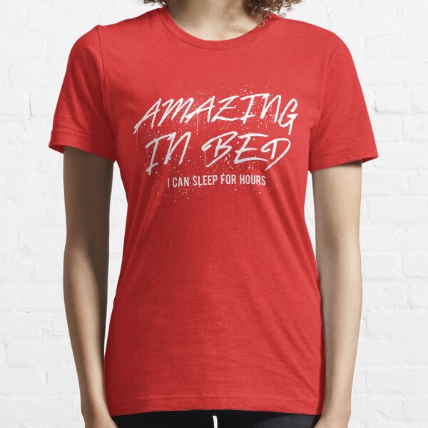 Amazing In Bed Essential T-Shirt