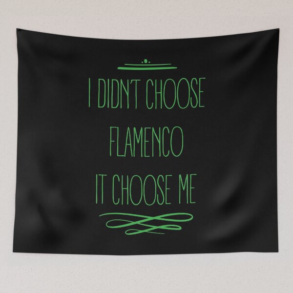 Item preview, I didn`t choose flamenco it choose me designed and sold by SVDesignatVasil.
