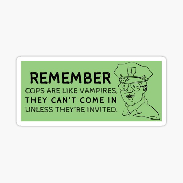 Item preview, cops are like vampires | know your rights designed and sold by craftordiy.art.