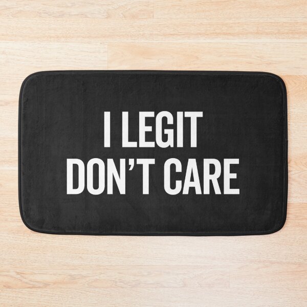 Item preview, Legit Don't Care Funny Offensive Quote designed and sold by quarantine81.