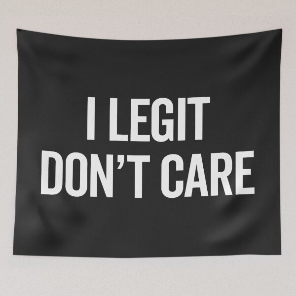 Item preview, Legit Don't Care Funny Offensive Quote designed and sold by quarantine81.