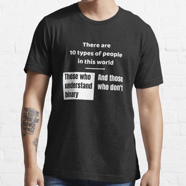 There are ten types of people Essential T-Shirt