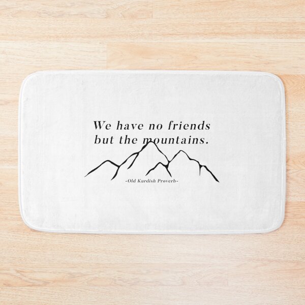 Item preview, We have no friends but the mountains - Kurdish Proverb designed and sold by reachnations.