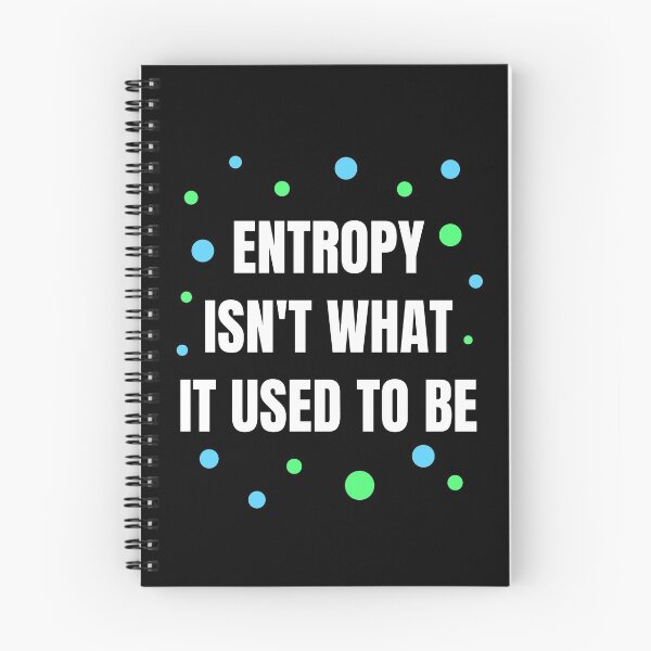 Item preview, Entropy isn't what it used to be designed and sold by Tdork.