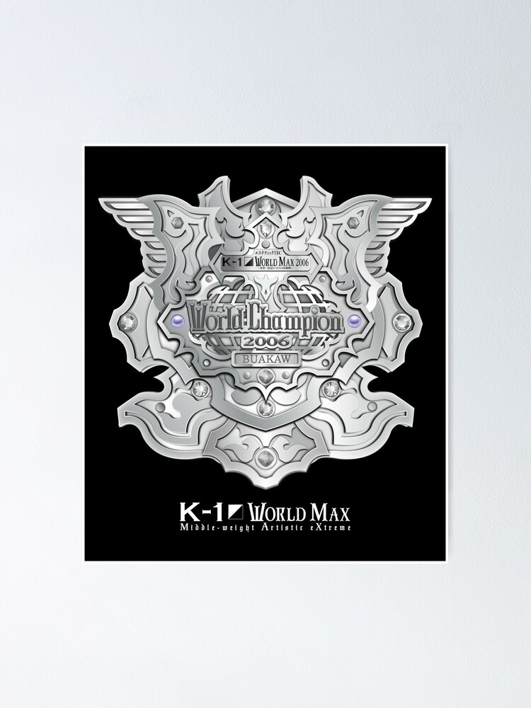 K-1 World MAX Belt 2006 White writings no background | Poster