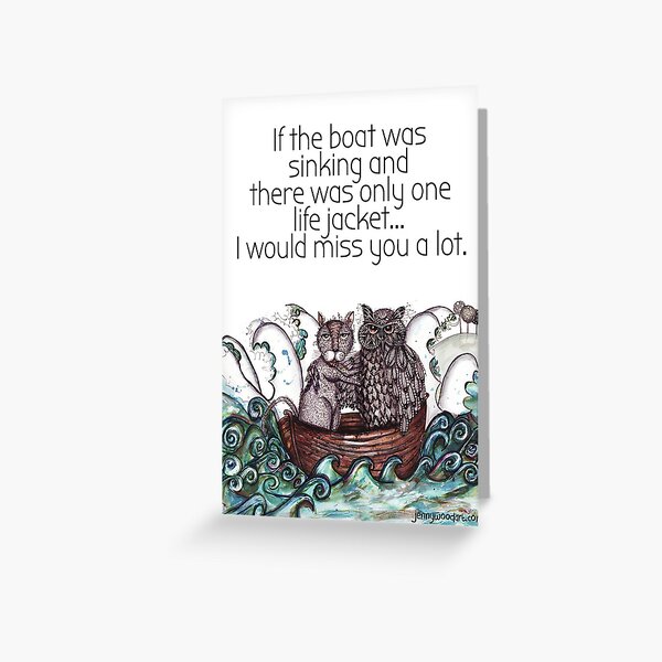 Sinking boat sentiments Greeting Card