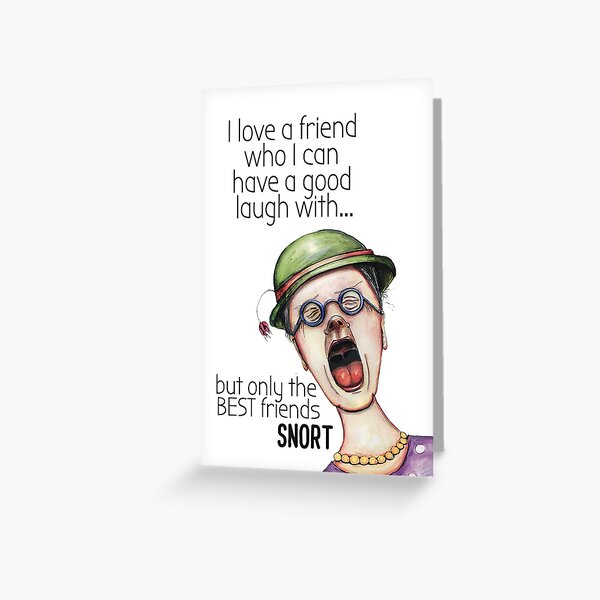 Best friends snort when they laugh Greeting Card