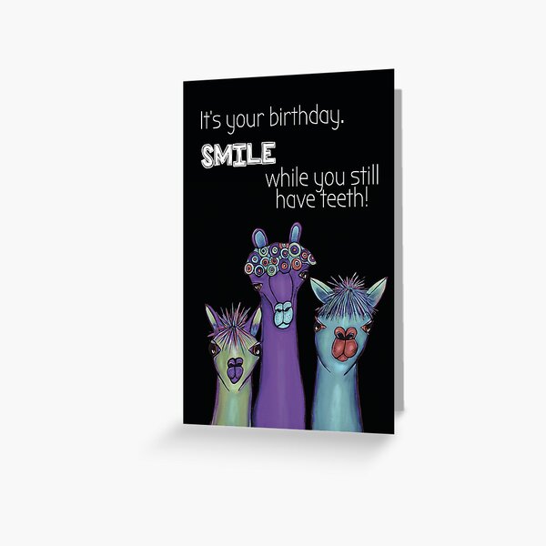 Smile while you still have teeth Greeting Card
