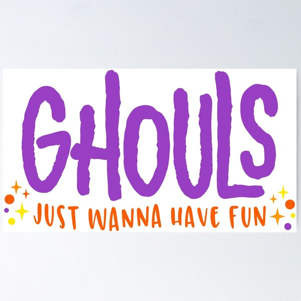 Item preview, GHOULS Just Wanna Have Fun designed and sold by Jandsgraphics.