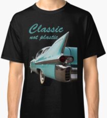 Classic _ not plastic Classic T-Shirt