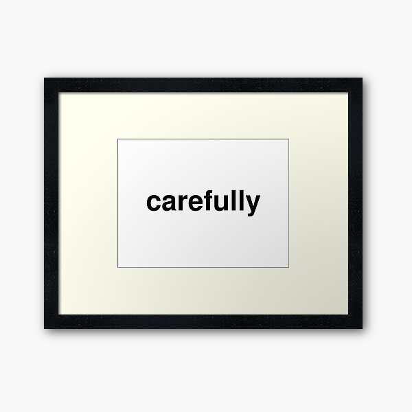 carefully Framed Art Print