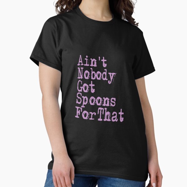 Item preview, Ain't Nobody Got Spoons For That designed and sold by MissMuffet27.