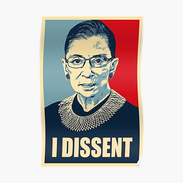 I DISSENT - Notorious RBG -- Poster