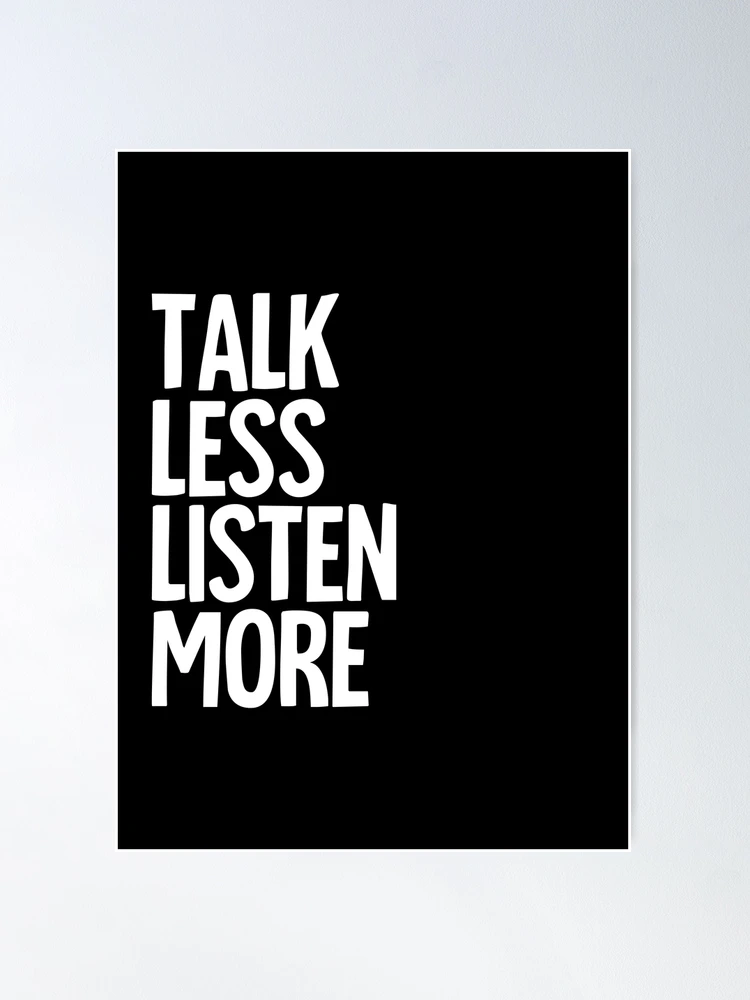 Listen More Talk Less Quotes Talk Less Listen More: Wonderful