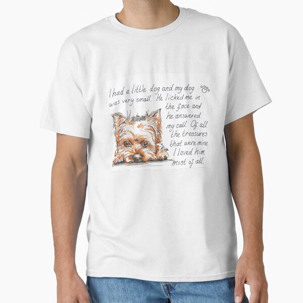 I had a little...Yorkshire Terrier Classic T-Shirt