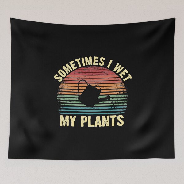 Item preview, Sometimes I wet my plants funny gifts for gardener obsessed with growing flowers vegetables and trees designed and sold by alenaz.